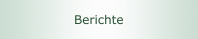 Berichte